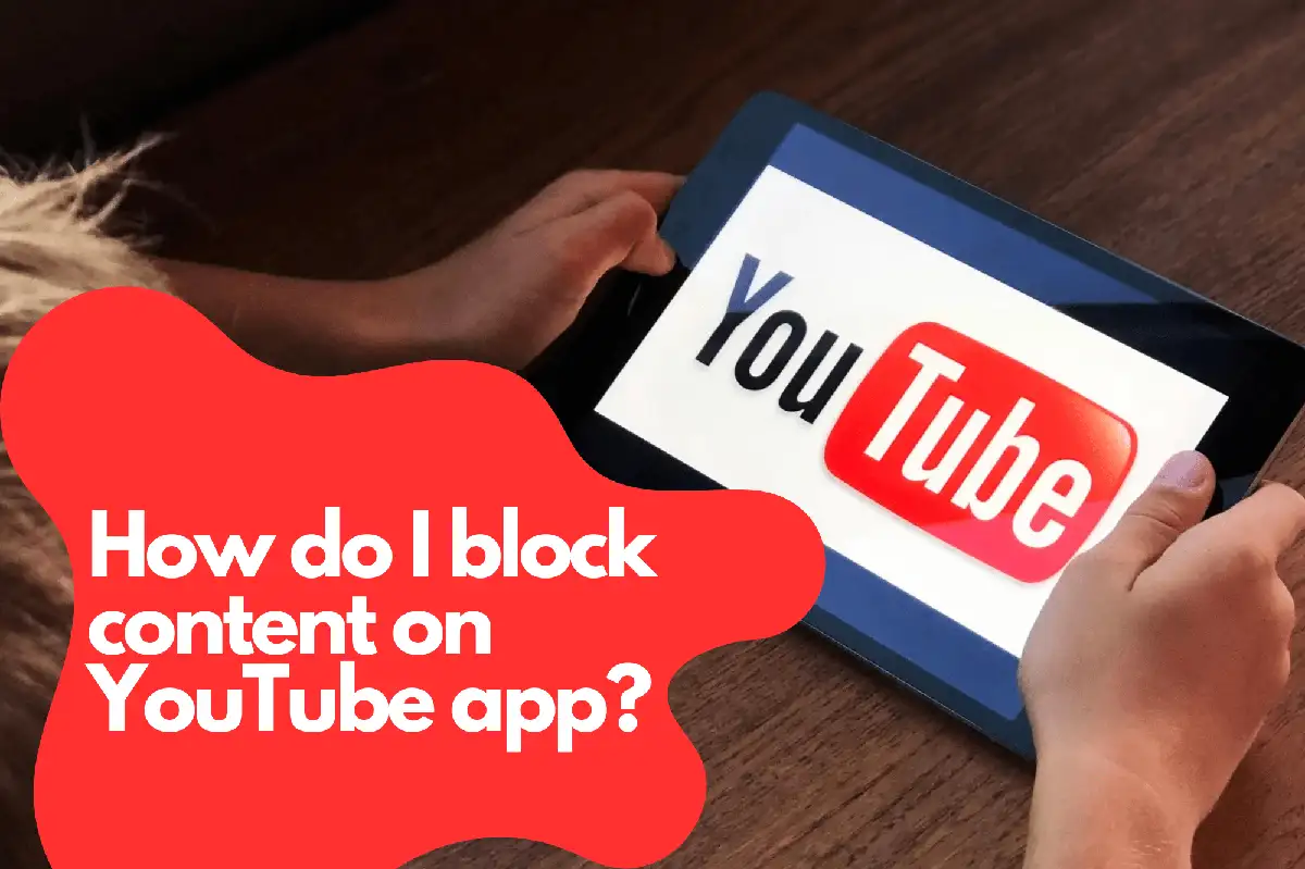 How do I block content on YouTube app?