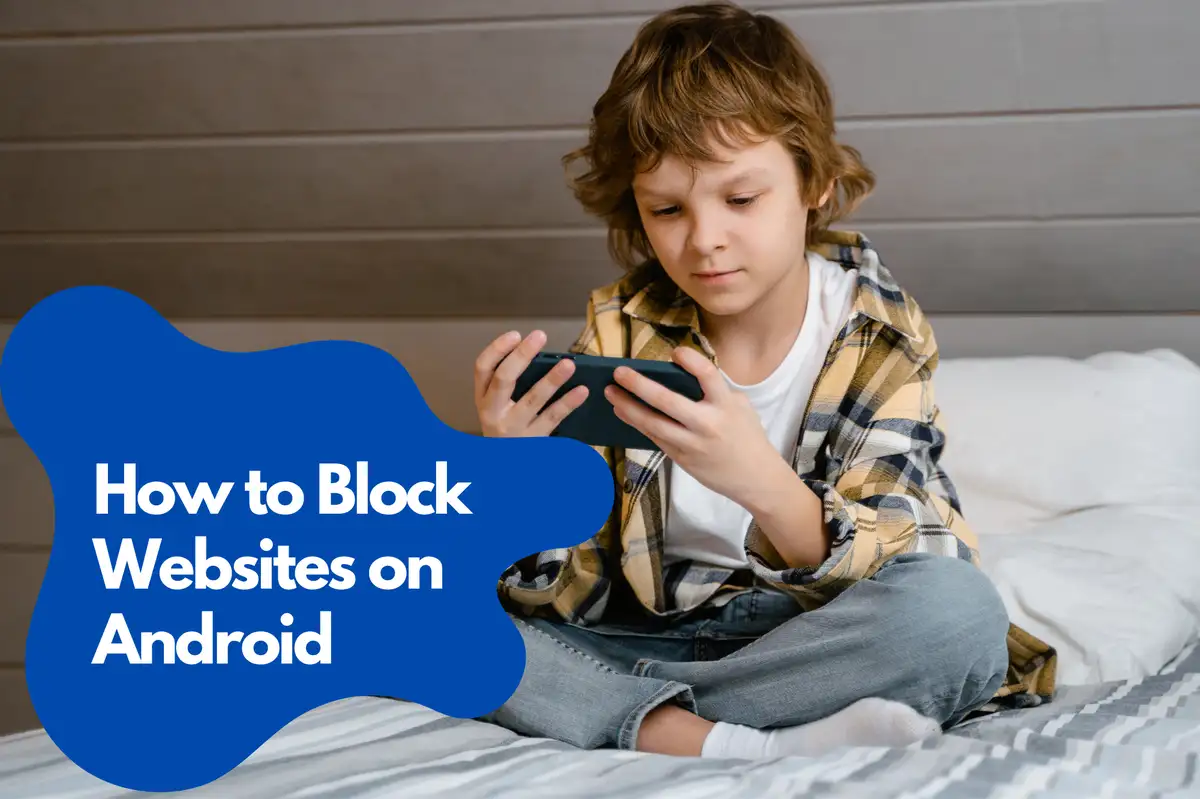 Cum să blocați site-uri web pe Android
