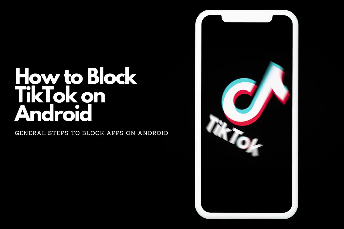 Cum să blochezi TikTok pe Android