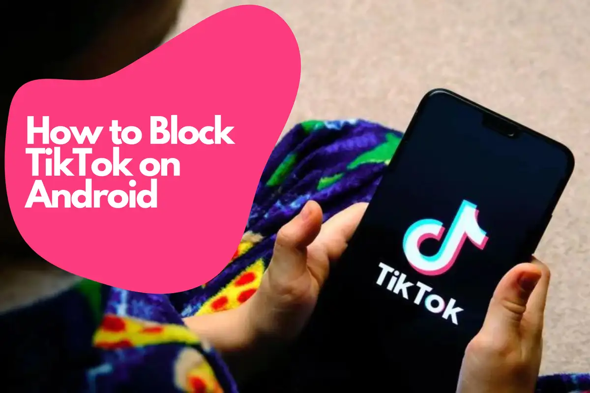 Jak blokovat TikTok na Androidu