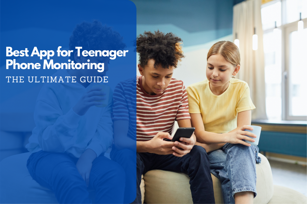 Best App for Teenager Phone Monitoring