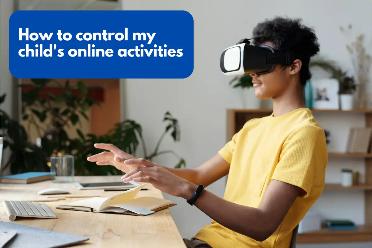 Comment contrôler les activités en ligne de mon enfant?