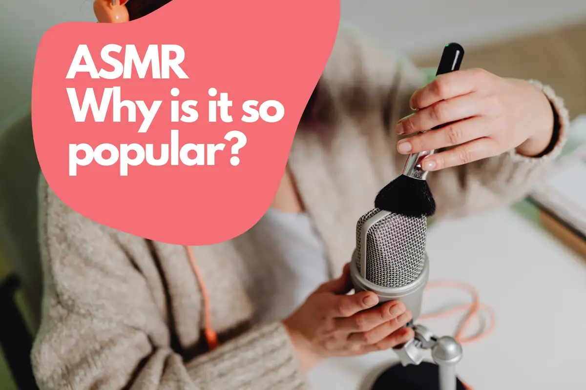 ¿Por qué es tan popular el ASMR?